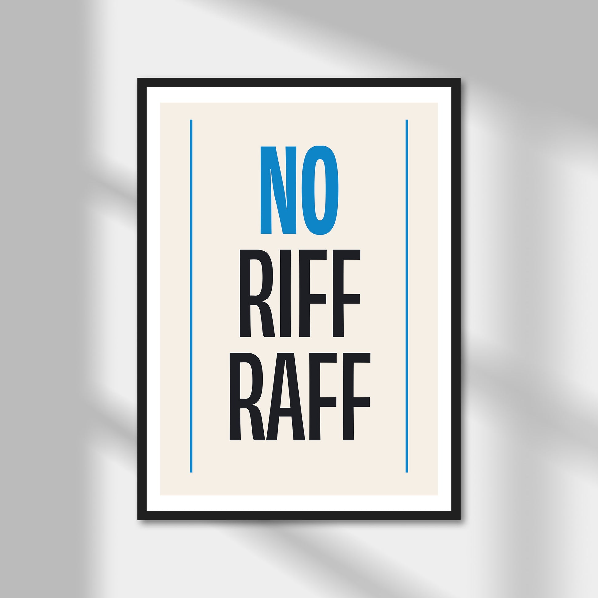 No Riff Raff Print | Colour Option A5