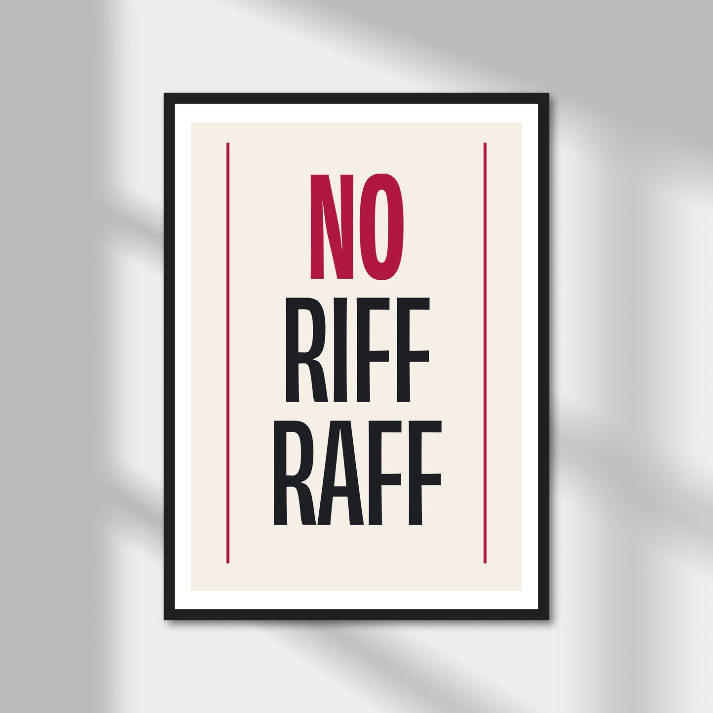 No Riff Raff Print | Colour Option A5