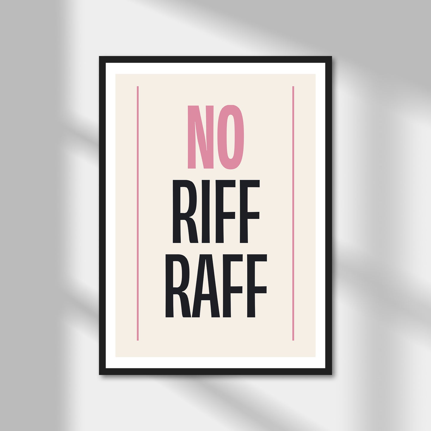 No Riff Raff Print | Colour Option A5