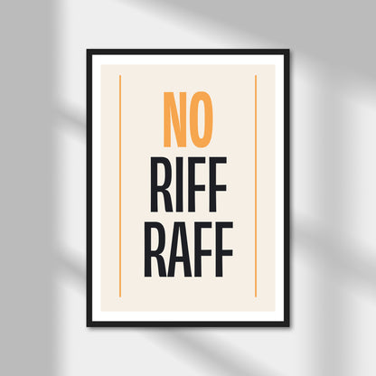 No Riff Raff Print | Colour Option A5