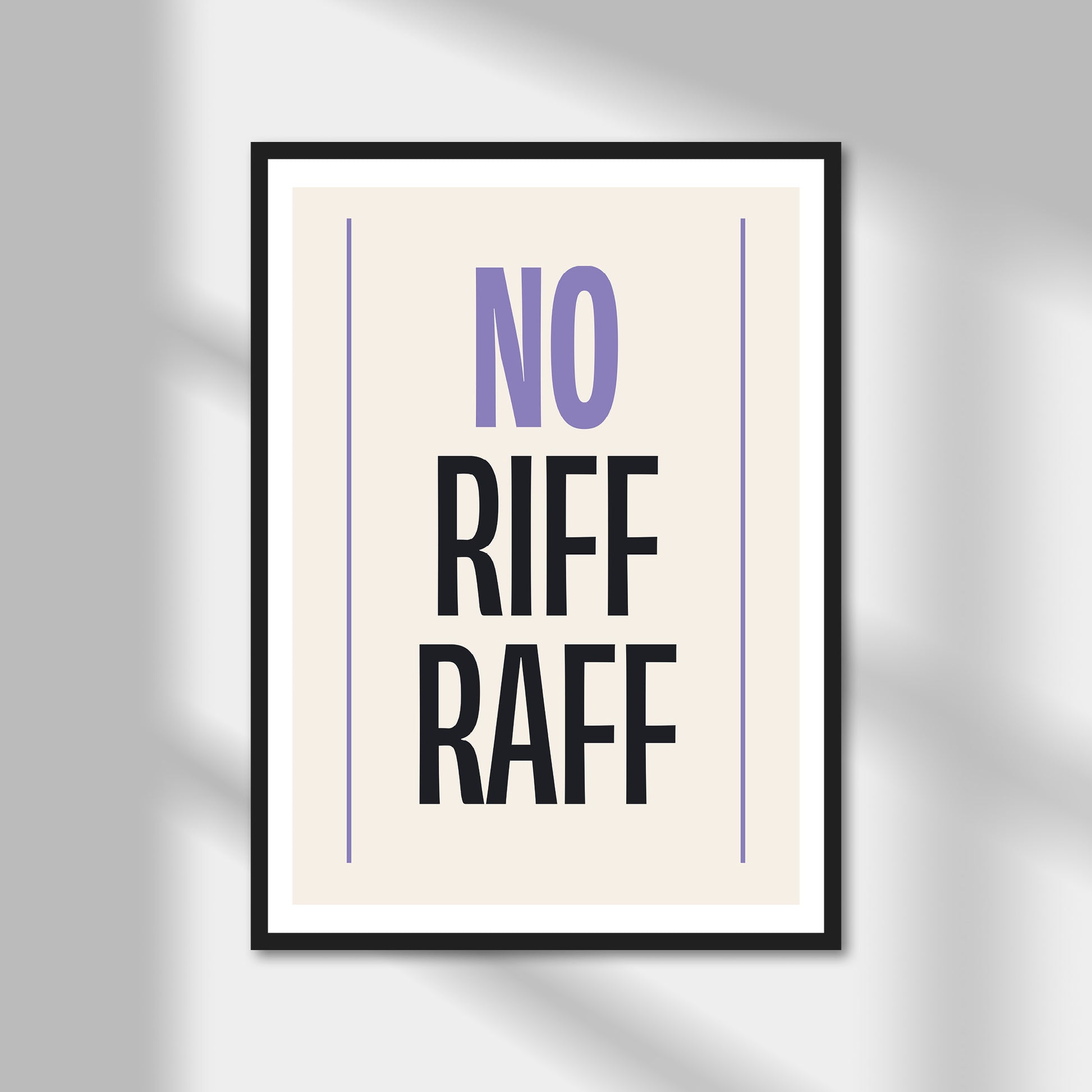 No Riff Raff Print | Colour Option A5