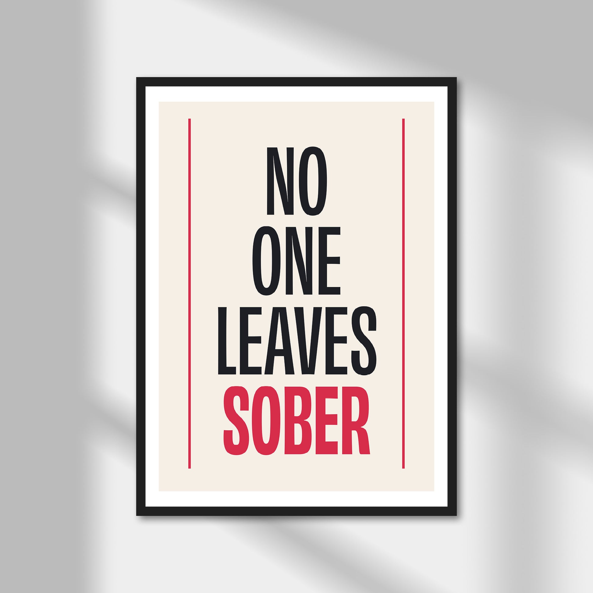 No One Leaves Sober Print | Colour Option A5