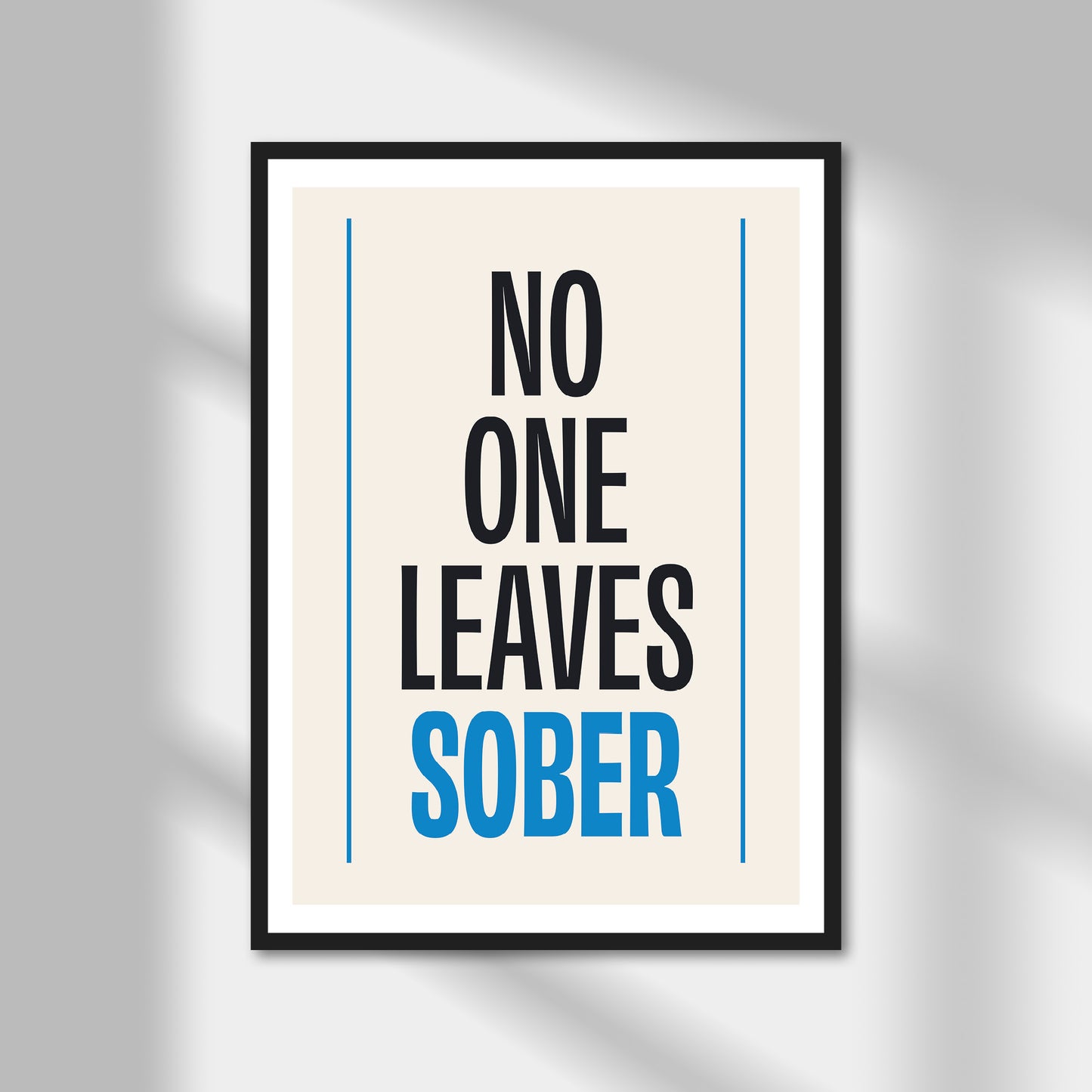 No One Leaves Sober Print | Colour Option A5