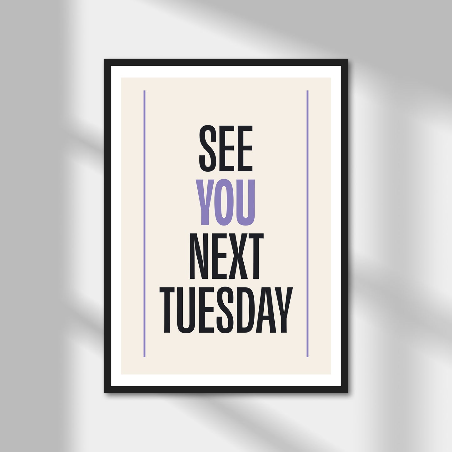 See You Next Tuesday Print | Colour Option A5