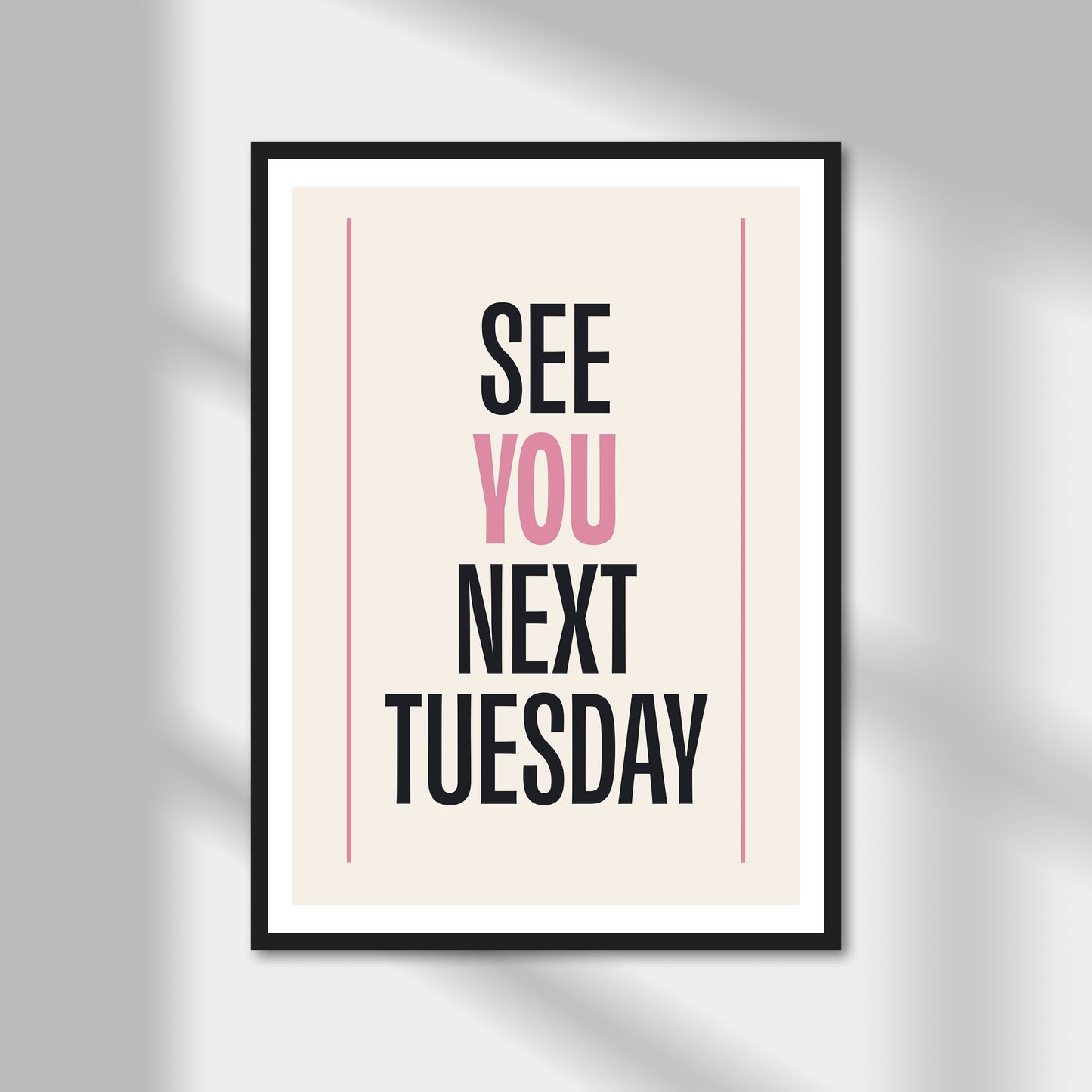 See You Next Tuesday Print | Colour Option A5