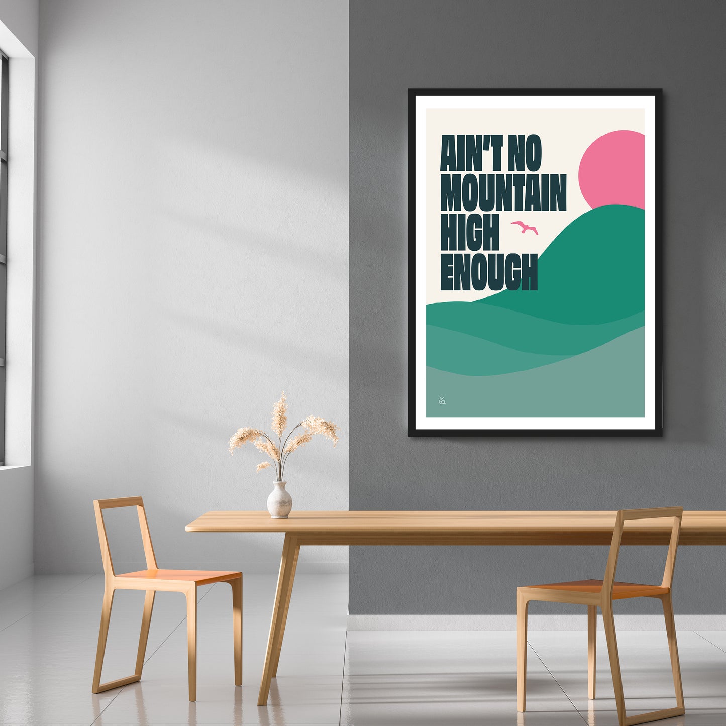 Ain't No Mountain High Enough Print | Colour Option 