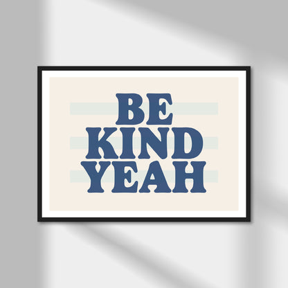 Be Kind Yeah Print | Colour Option A5