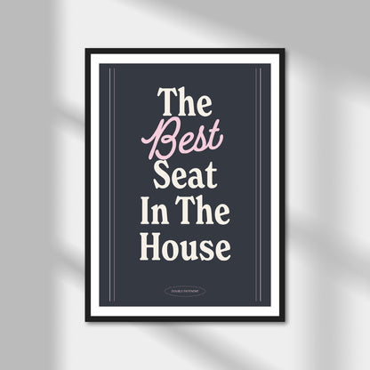 The Best Seat In The House Print | Colour Option A5