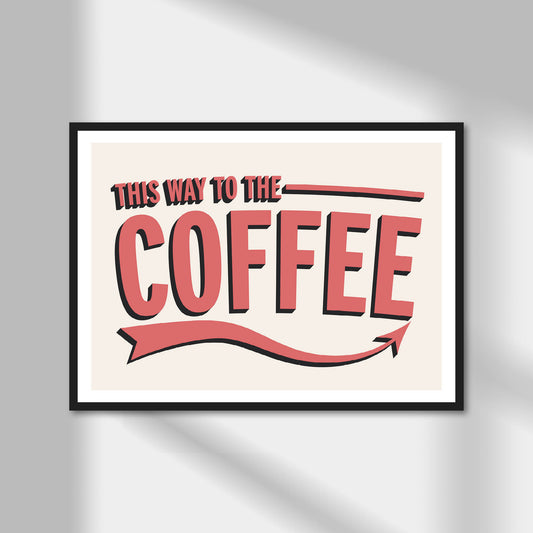 This Way To The Coffee Print | Colour Option A5