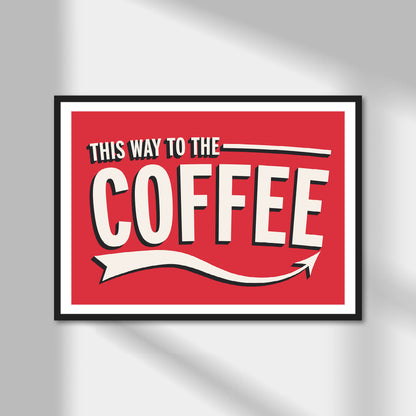 This Way To The Coffee Print | Colour Option A5