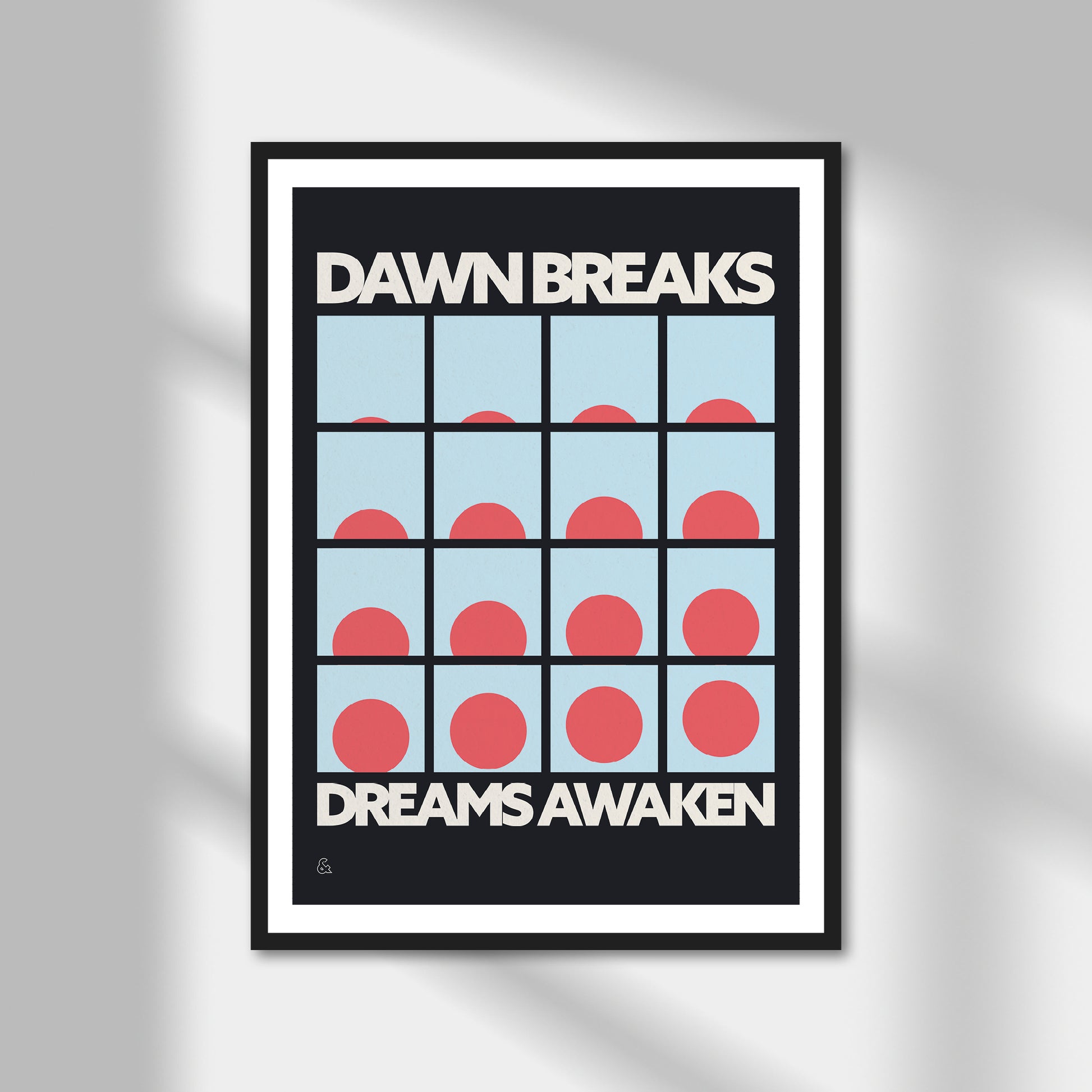 Dawn Breaks, Dreams Awaken Print | Colour Option A5