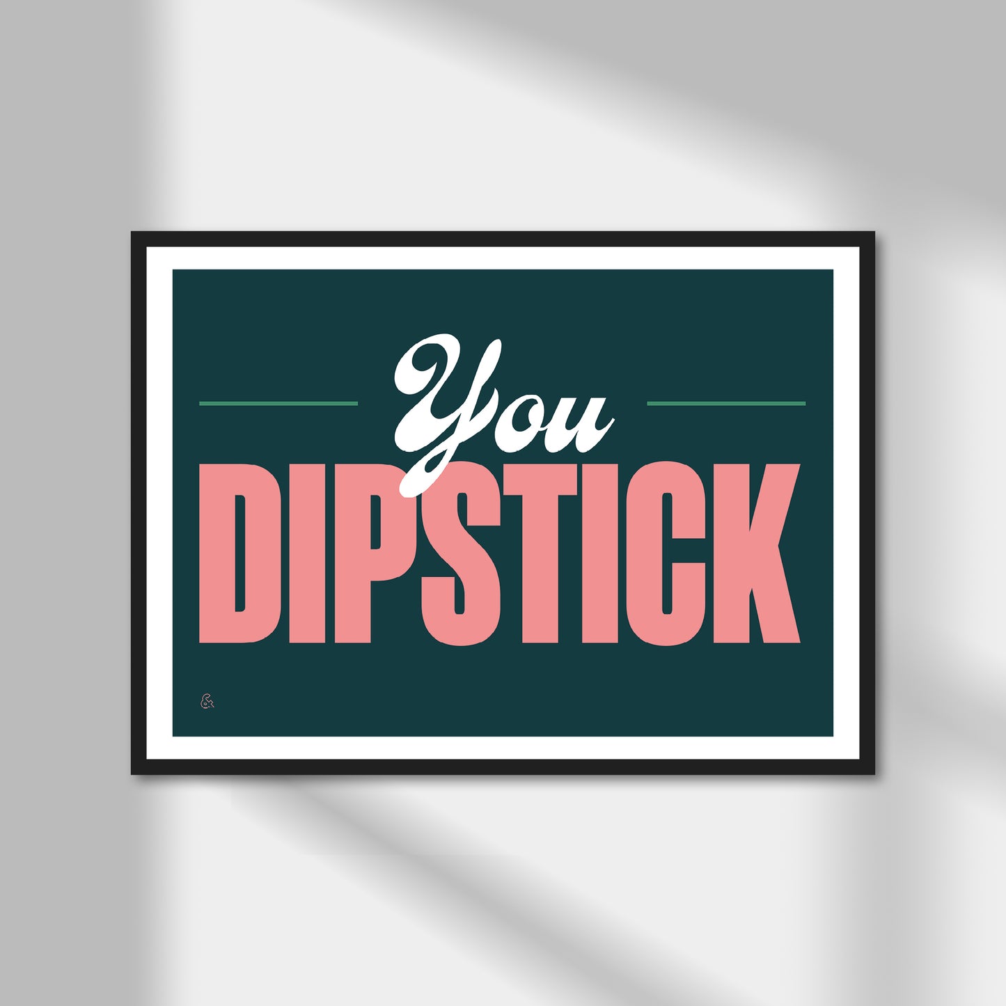 You Dipstick Print | Colour Option A5