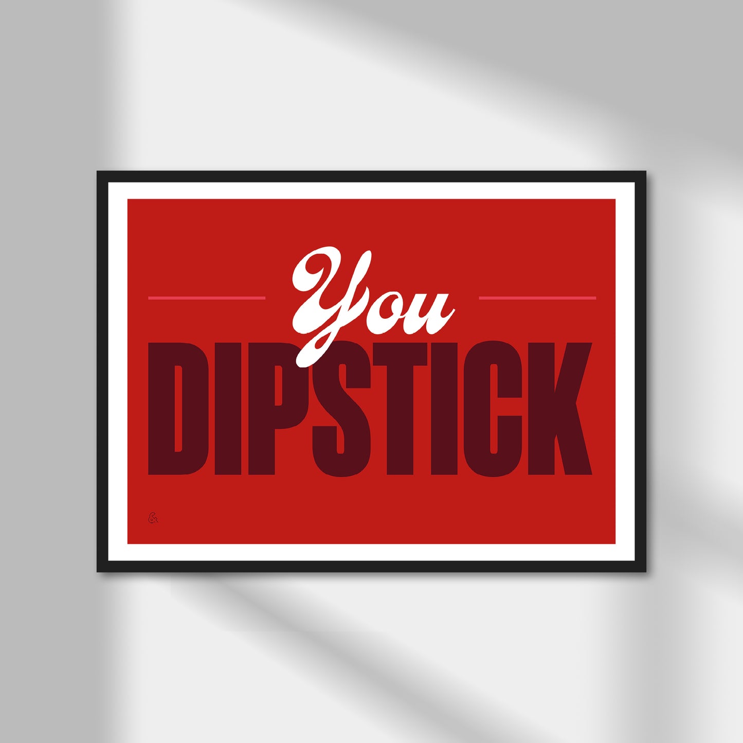 You Dipstick Print | Colour Option A5