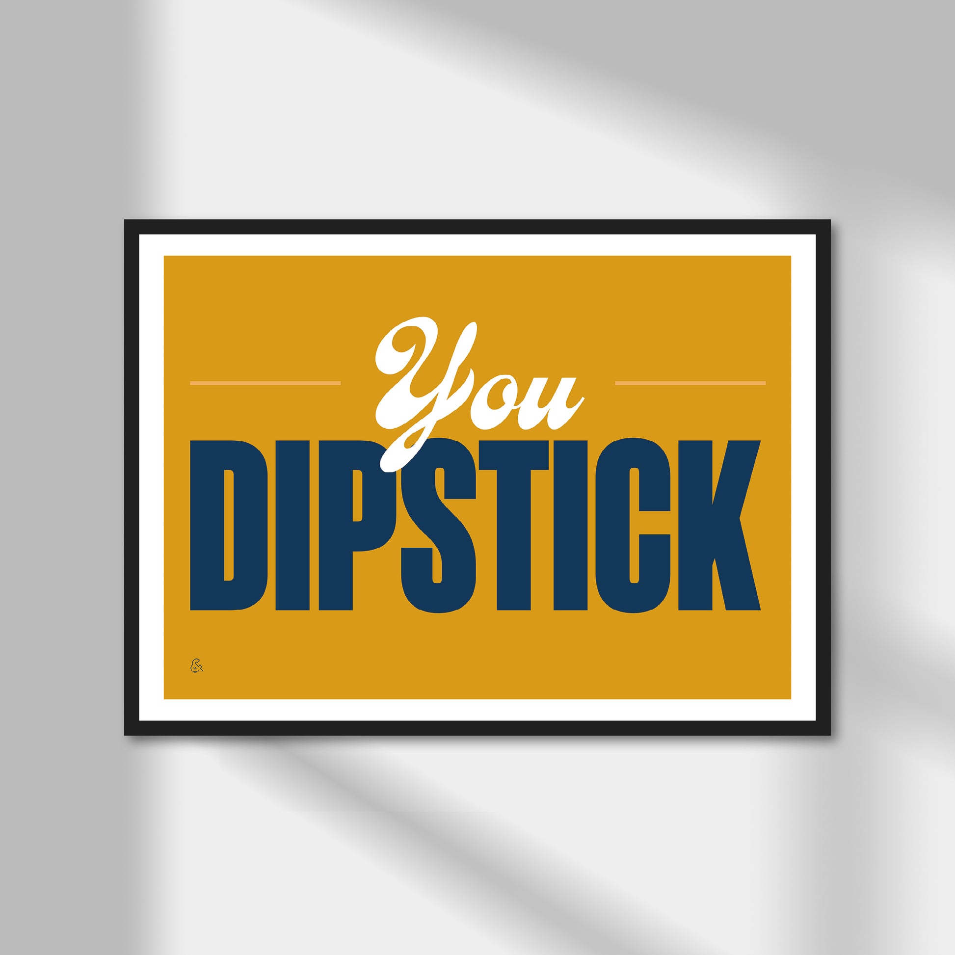 You Dipstick Print | Colour Option A5