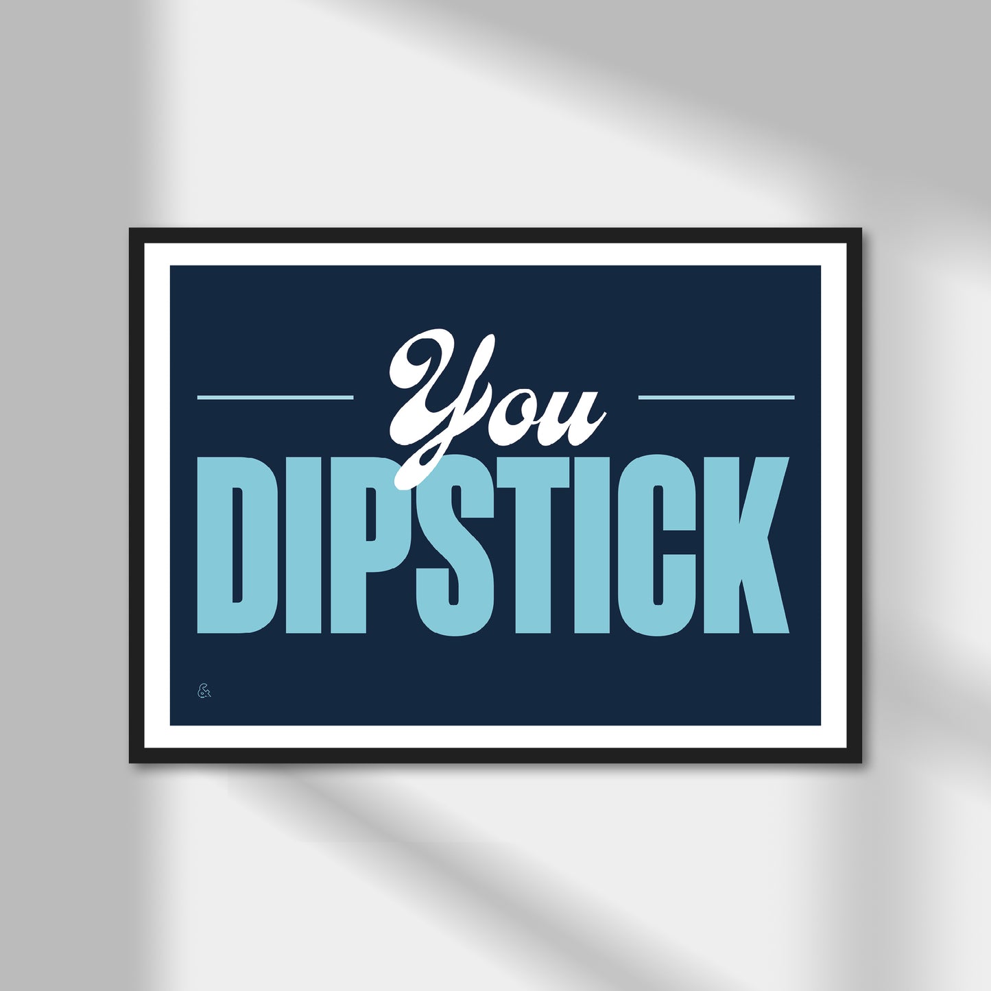 You Dipstick Print | Colour Option A5