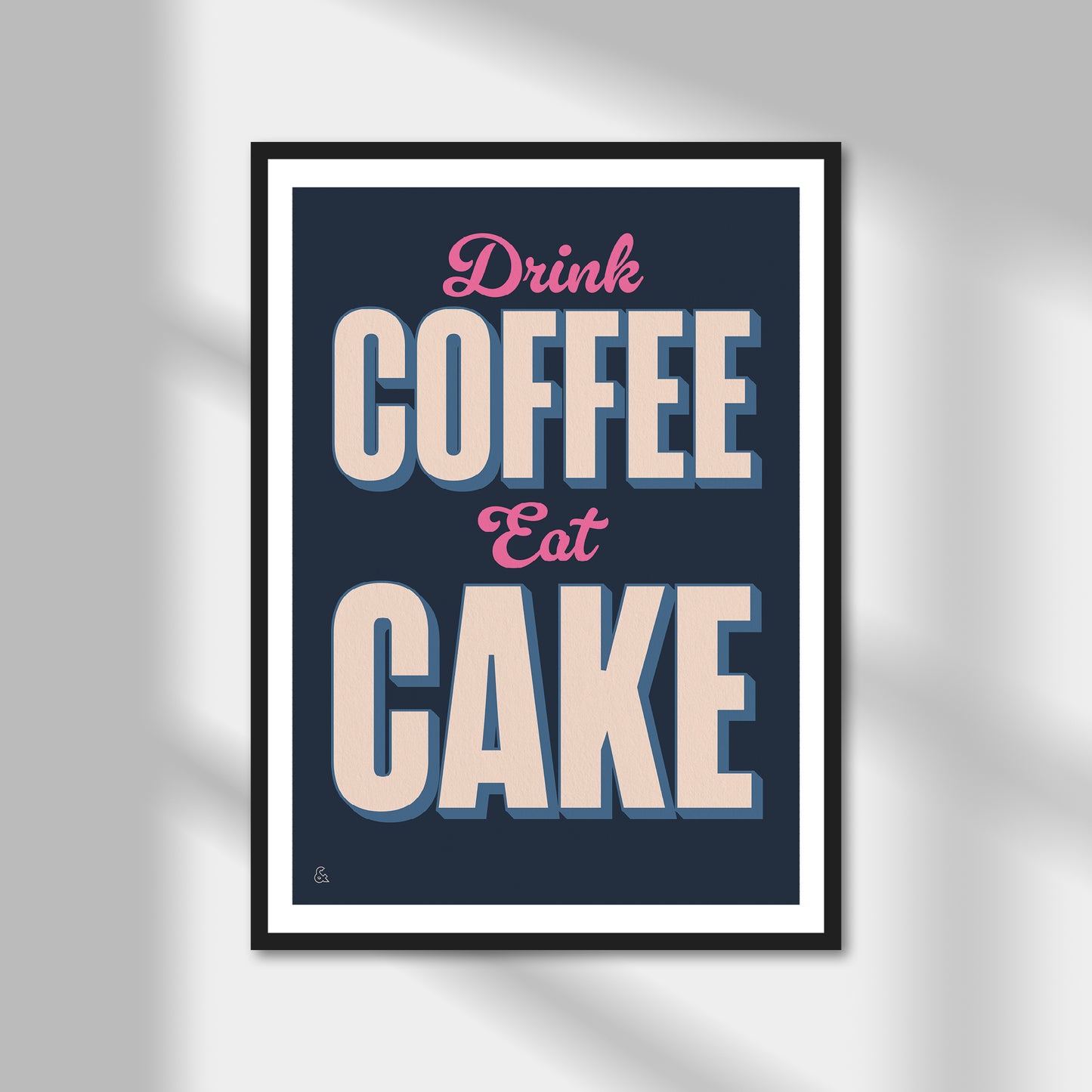 Drink Coffee, Eat Cake Print | Colour Option A5