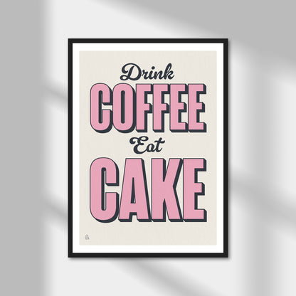 Drink Coffee, Eat Cake Print | Colour Option A5