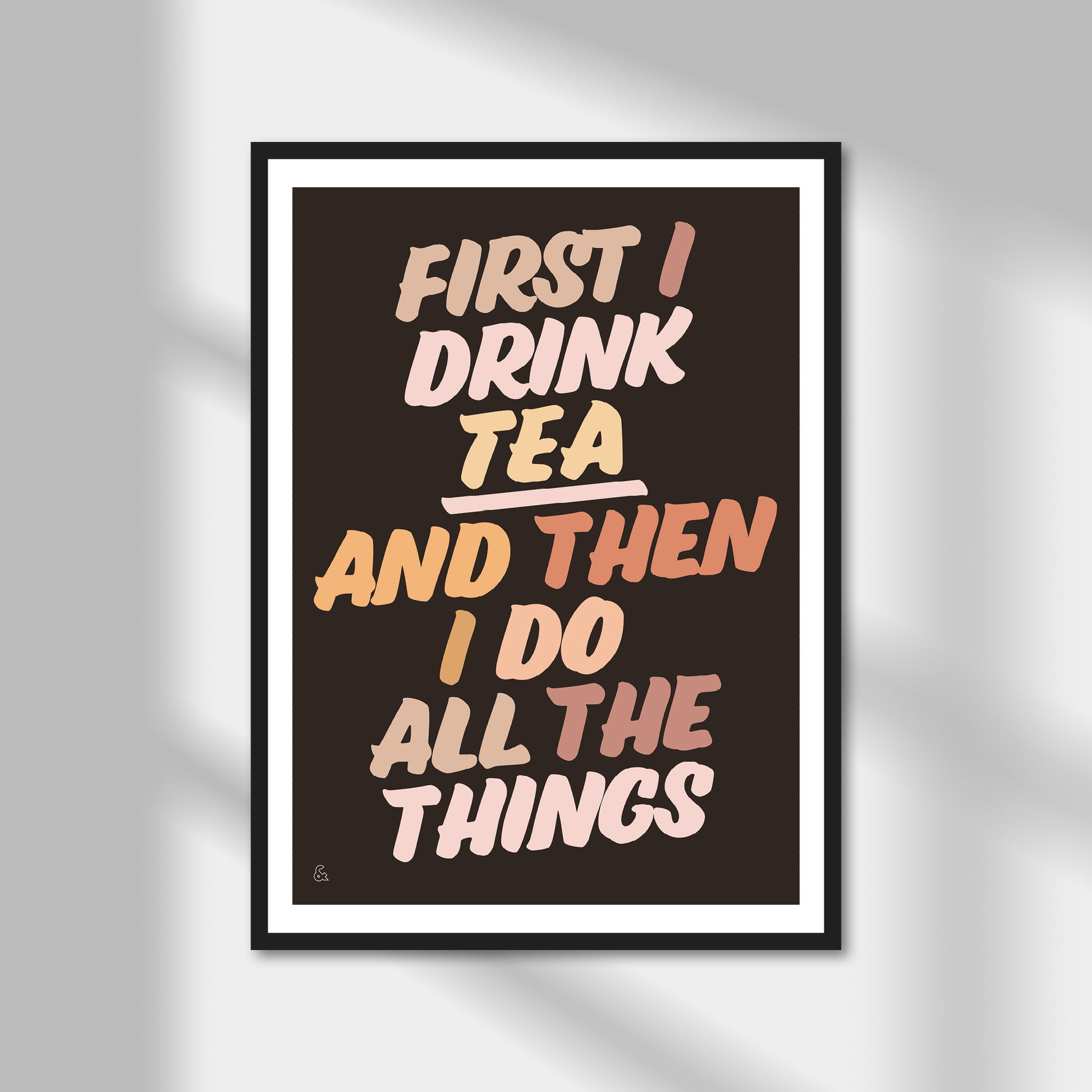 First I Drink Tea Then I Do Things Print | Colour Option A5