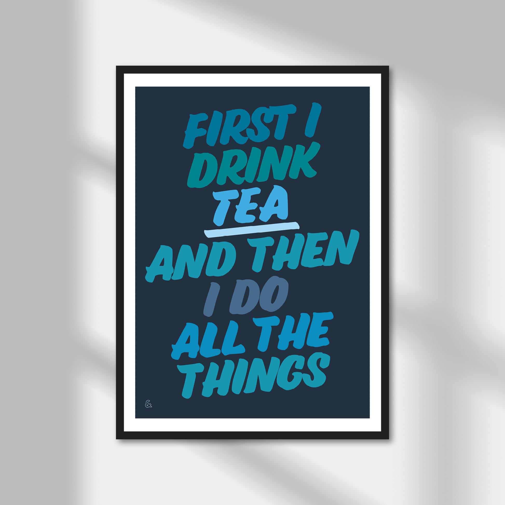 First I Drink Tea Then I Do Things Print | Colour Option A5