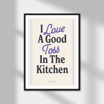 I Love A Good Toss In The Kitchen Print | Colour Option A5