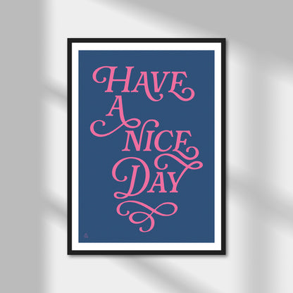 Have A Nice Day Print | Colour Option A5