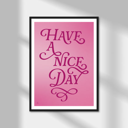 Have A Nice Day Print | Colour Option A5