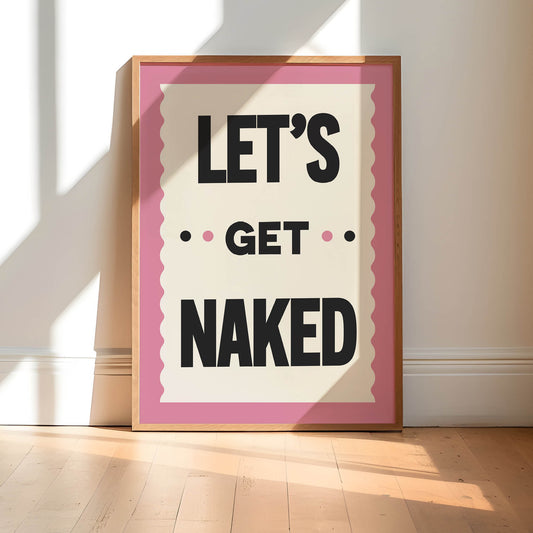 Let's Get Naked Print | Colour Option A5