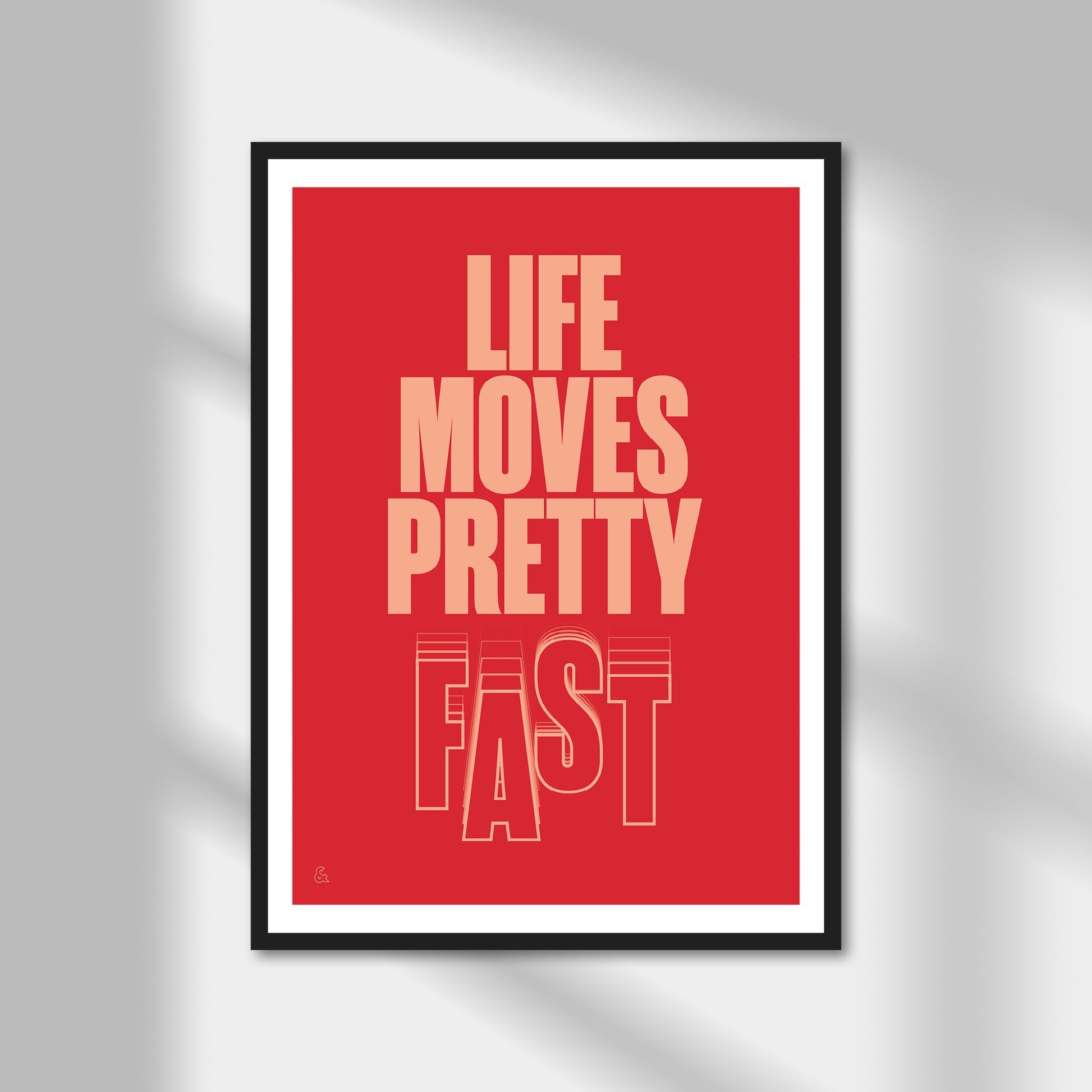 Life Moves Pretty Fast Print | Colour Option A5