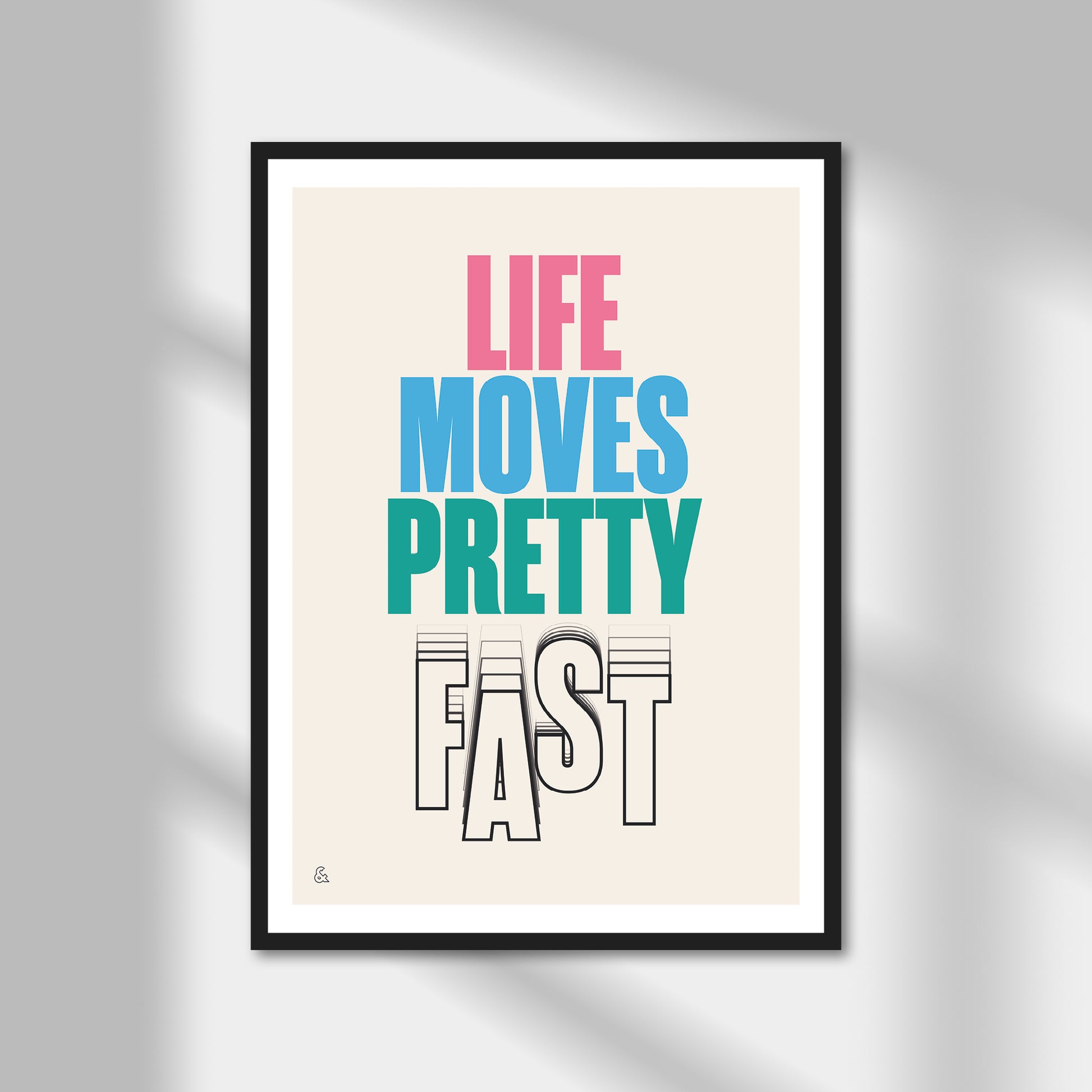 Life Moves Pretty Fast Print | Colour Option A5