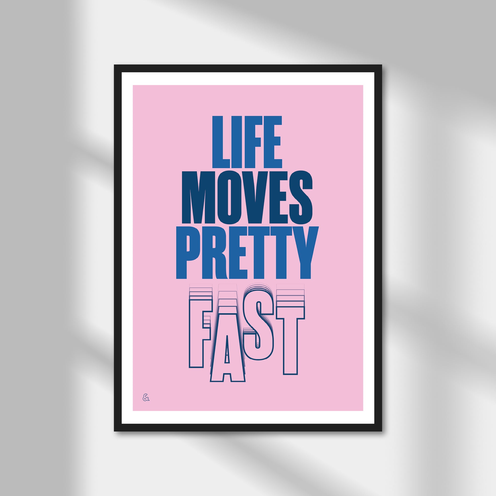 Life Moves Pretty Fast Print | Colour Option A5