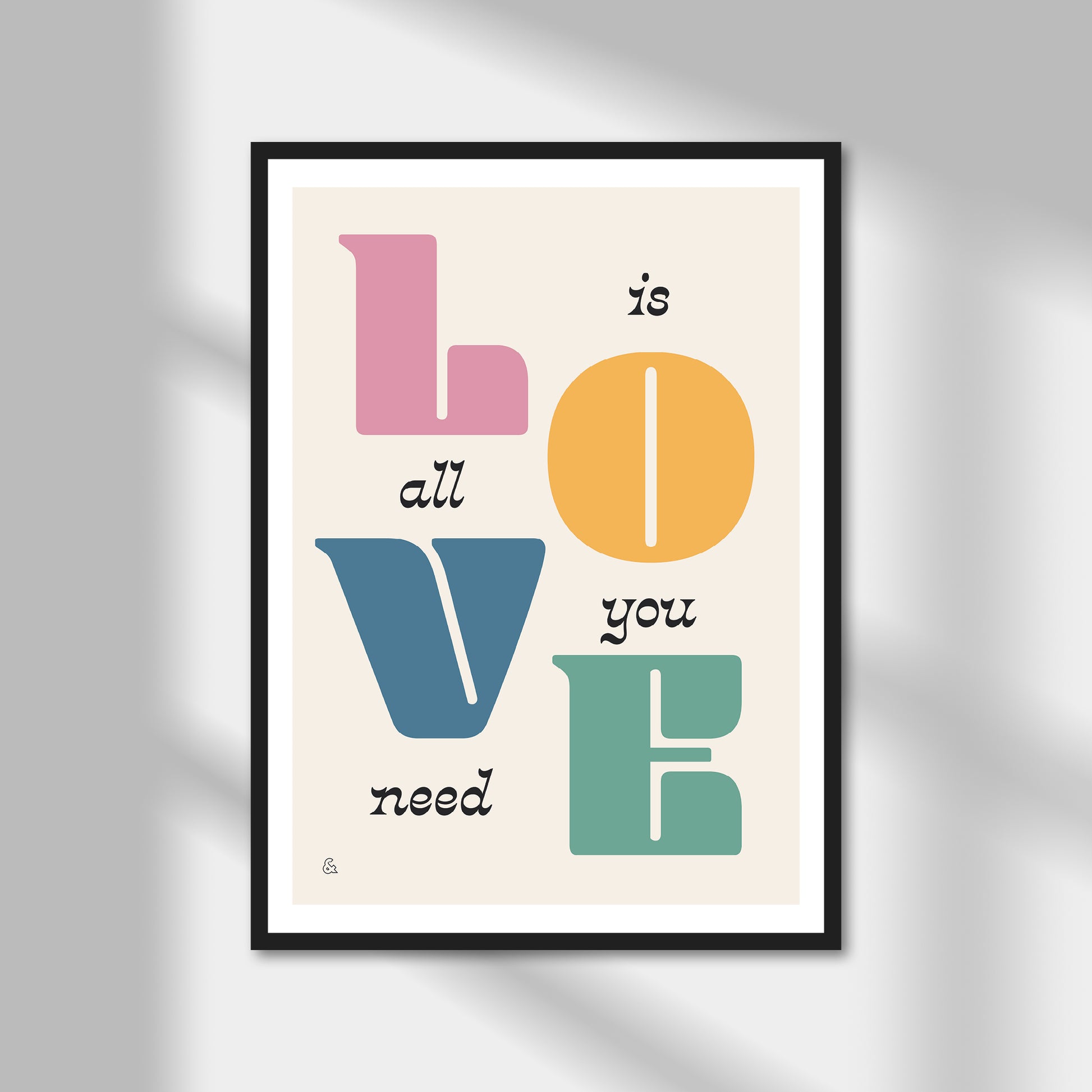 Love Is All We Need Print | Colour Option A5