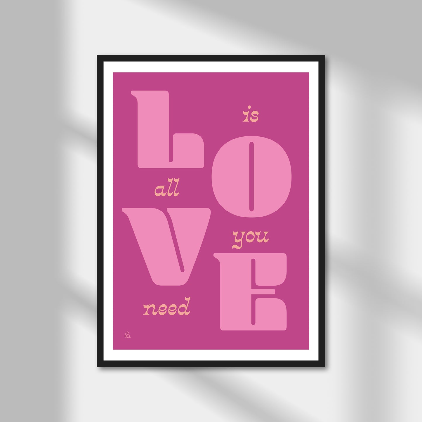 Love Is All We Need Print | Colour Option A5