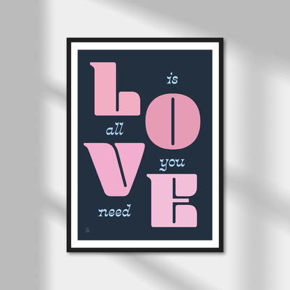 Love Is All We Need Print | Colour Option A5