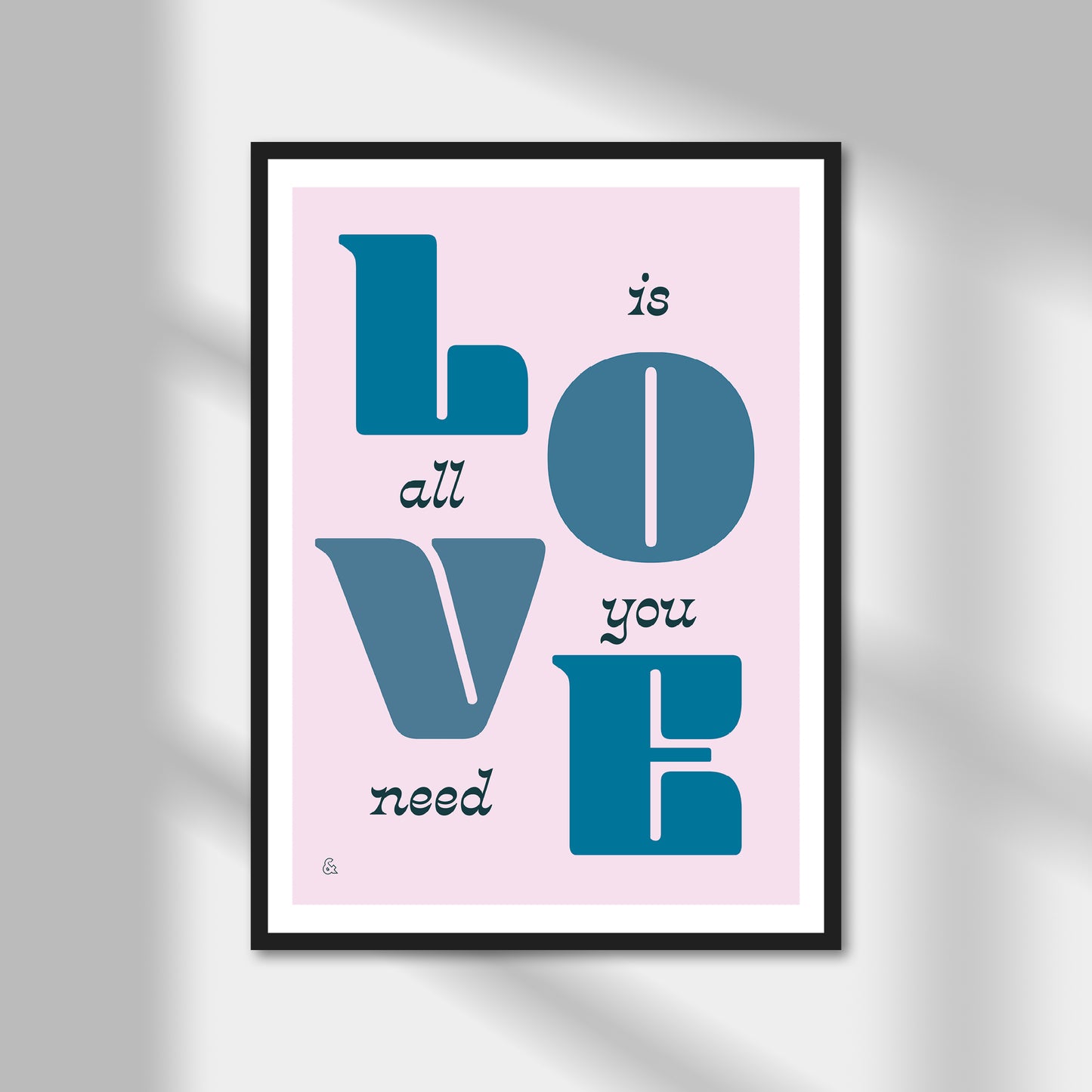 Love Is All We Need Print | Colour Option A5