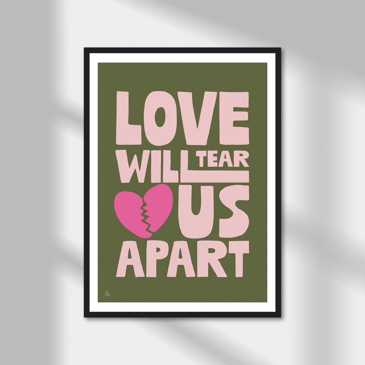 Love Will Tear Us Apart Print | Colour Option A5