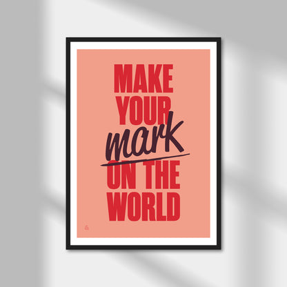 Make Your Mark On The World Print | Colour Option A5