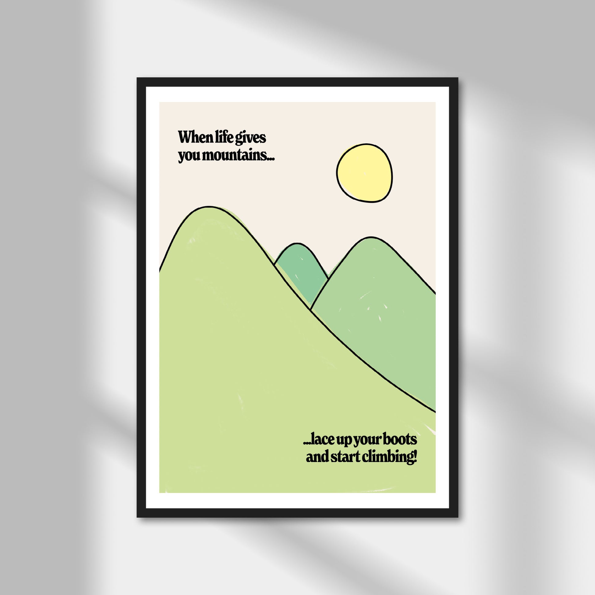 When Life Gives You Mountains Print | Colour Option A5