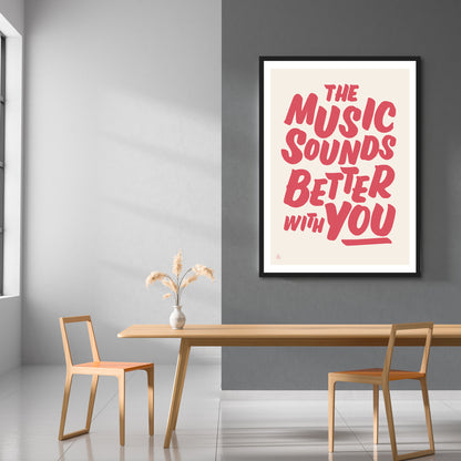 The Music Sounds Better With You Print | Colour Option 