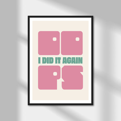 Oops I Did It Again Print | Colour Option A5