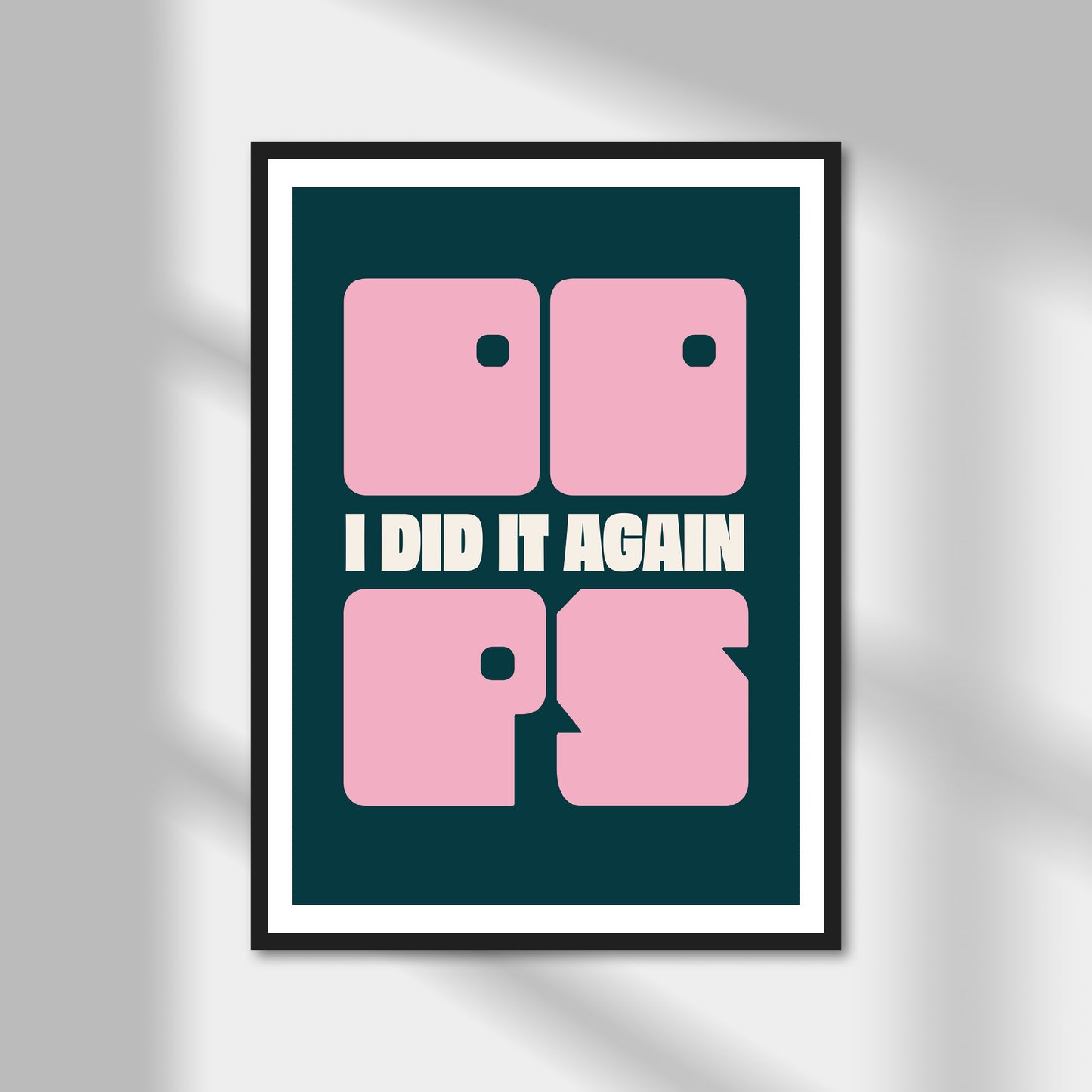 Oops I Did It Again Print | Colour Option A5