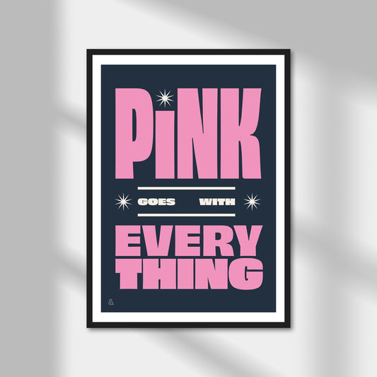 Pink Goes With Everything Print | Colour Option A5