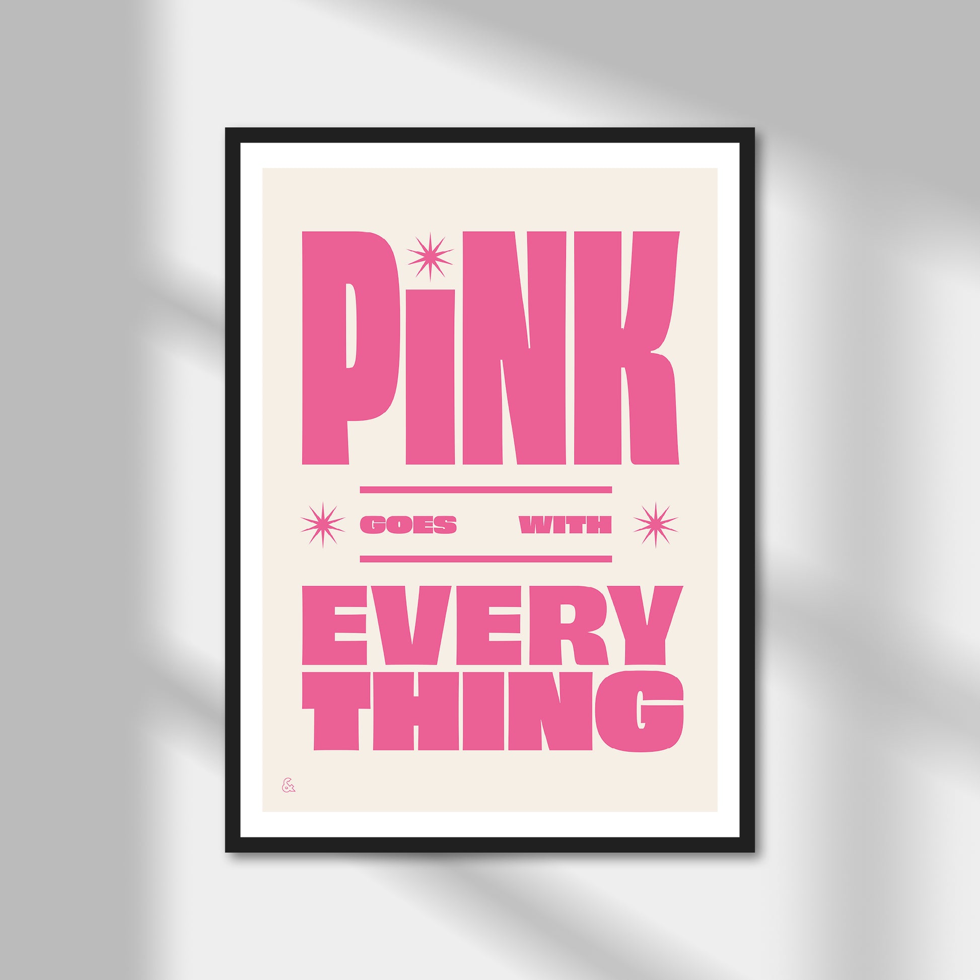 Pink Goes With Everything Print | Colour Option A5