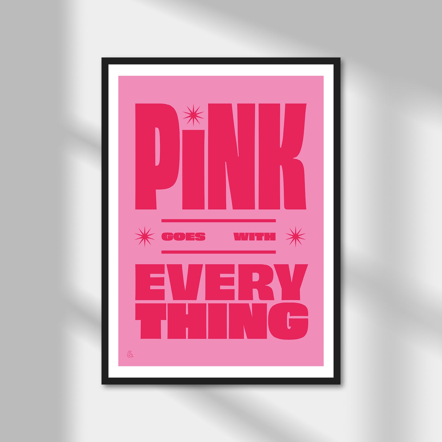 Pink Goes With Everything Print | Colour Option A5