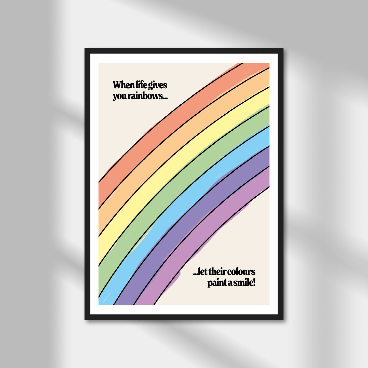 When Life Gives You Rainbows Print | Colour Option A5