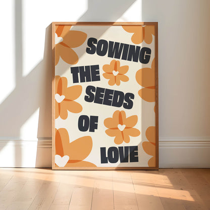 Sowing The Seeds Of Love Print | Colour Option A5