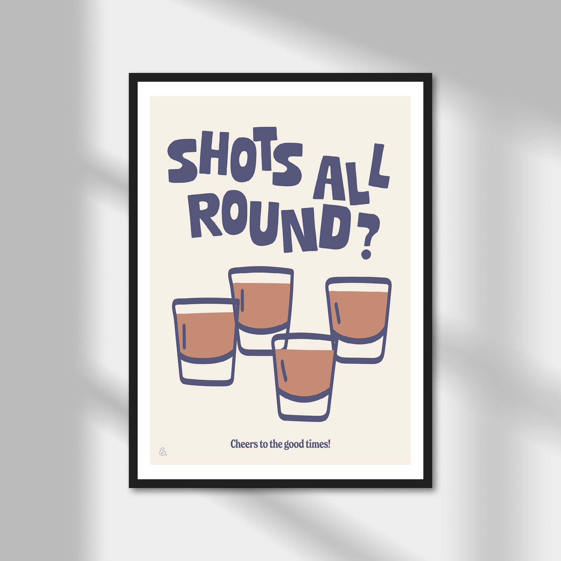 Shots All Round Print | Colour Option A5