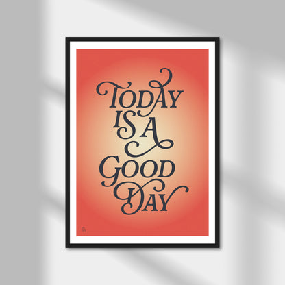 Today Is A Good Day Print | Colour Option A5