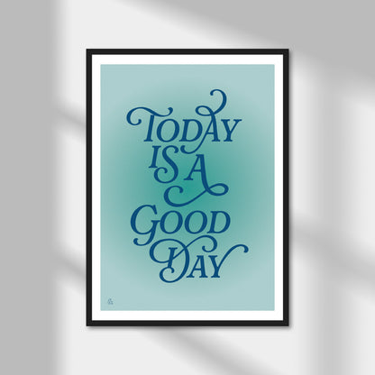 Today Is A Good Day Print | Colour Option A5