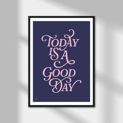 Today Is A Good Day Print | Colour Option A5