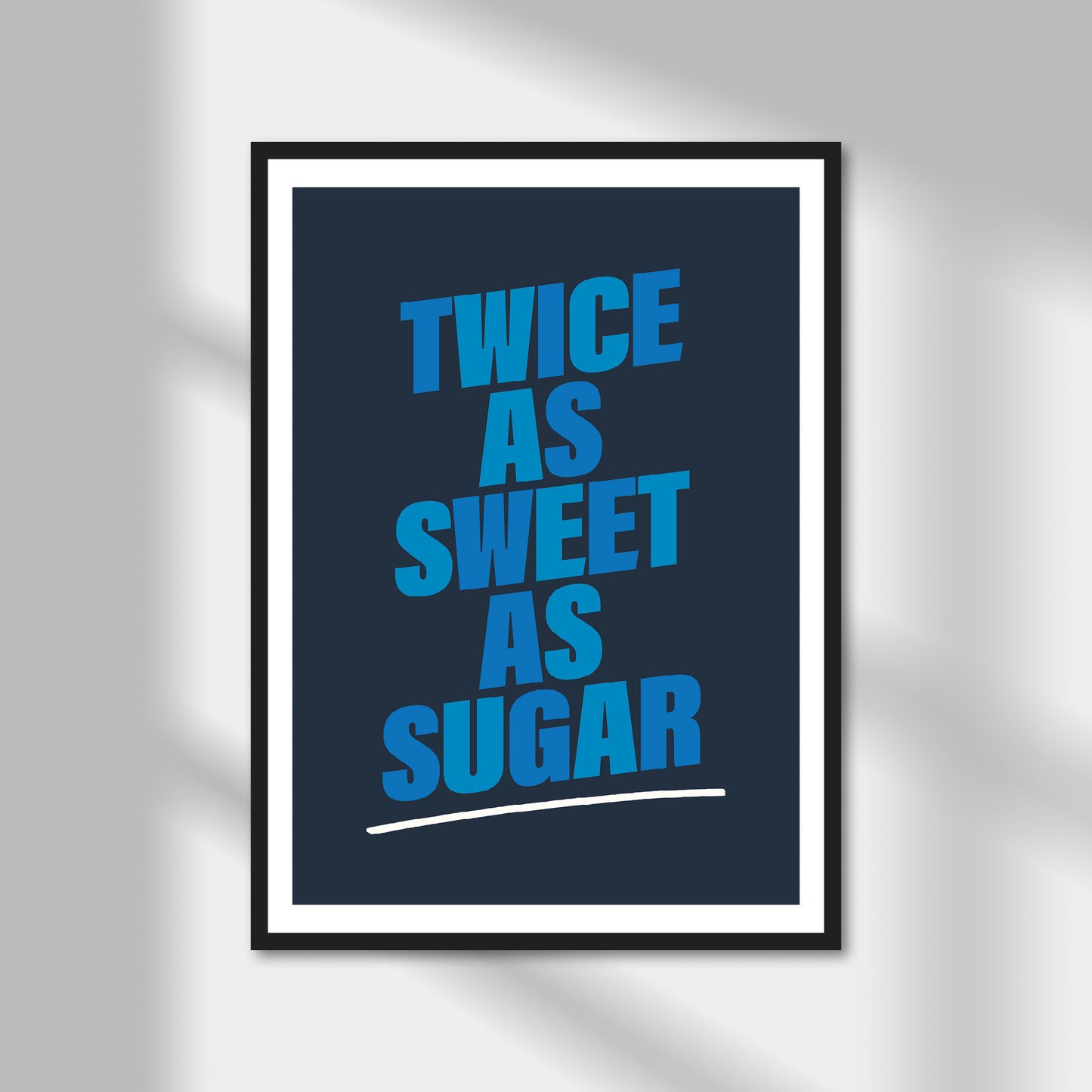 Twice As Sweet As Sugar Print | Colour Option A5